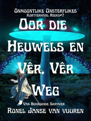cover image of Oor die Heuwels en Vêr, Vêr Weg